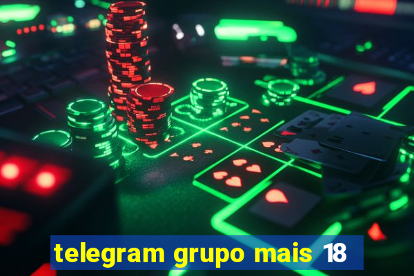 telegram grupo mais 18